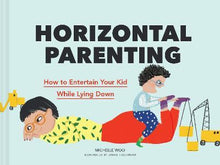 Load image into Gallery viewer, Horizontal Parenting - How to entertain your kid while lying down
