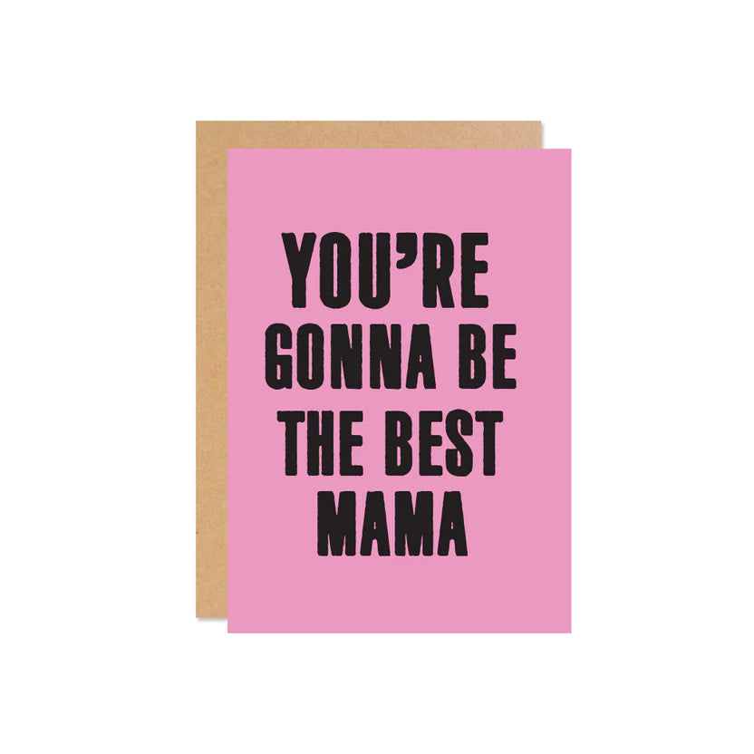 You're Gonna Be The Best Mama!