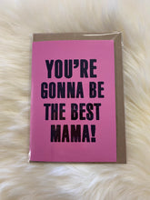 Load image into Gallery viewer, You&#39;re Gonna Be The Best Mama!
