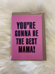 You're Gonna Be The Best Mama!