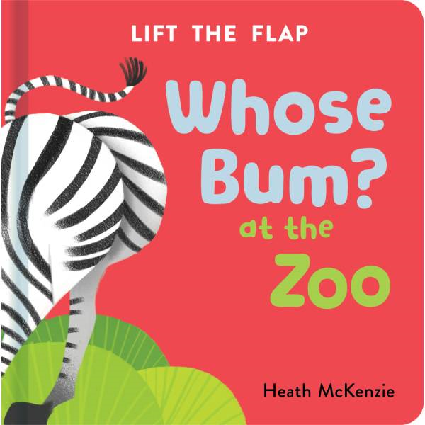 Whose Bum? At the Zoo - Lift the flap board book