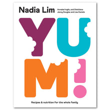 Load image into Gallery viewer, YUM! Nadia Lim - Recipes &amp; nutrition for the whole family
